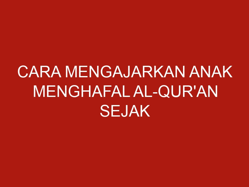 cara mengajarkan anak menghafal al quran sejak dalam kandungan 55 1