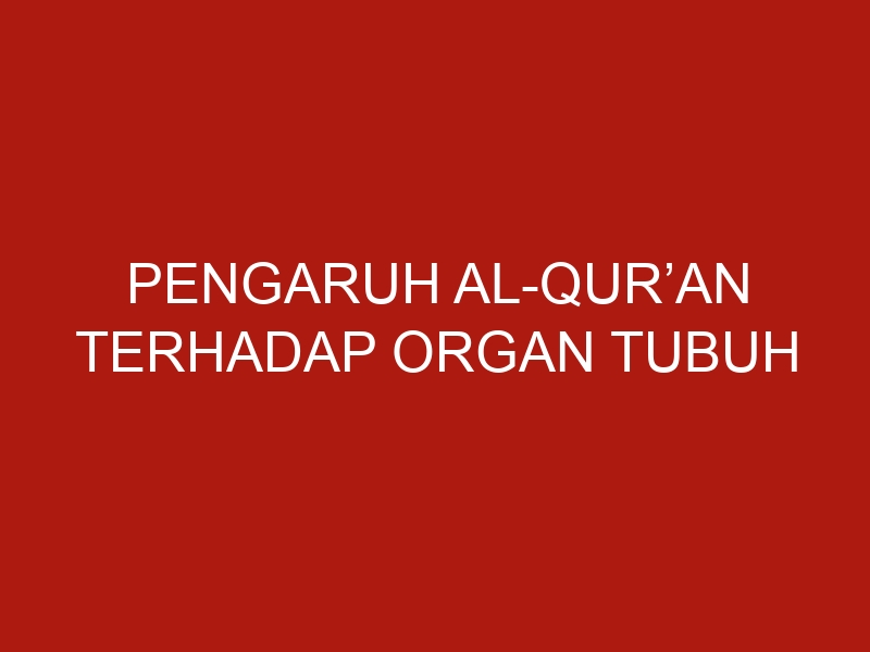 pengaruh al quran terhadap organ tubuh 1096 1