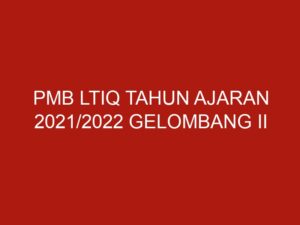 pmb ltiq tahun ajaran 2021 2022 gelombang ii jadwal masuk januari 2022 5033