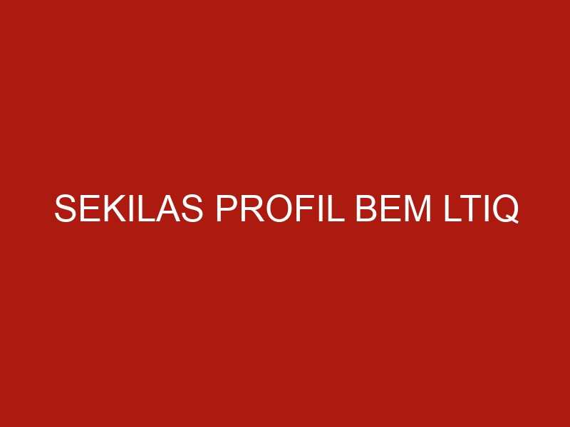 sekilas profil bem ltiq 1104 1